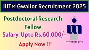 IIITM Gwalior Postdoctoral Research Fellow Recruitment 2025 – Apply Online
