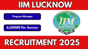 IIM Lucknow Program Manager Recruitment 2025 – Apply Online IIM Lucknow Program Manager Recruitment 2025 – Apply Online