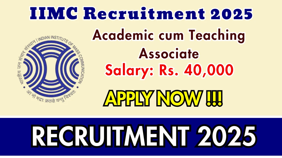 IIMC Academic cum Teaching Associate Recruitment 2025 - Apply Offline for 05 Posts