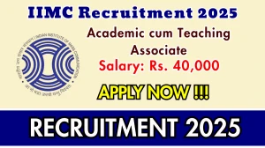 IIMC Academic cum Teaching Associate Recruitment 2025 - Apply Offline for 05 Posts IIMC Academic cum Teaching Associate Recruitment 2025 - Apply Offline for 05 Posts