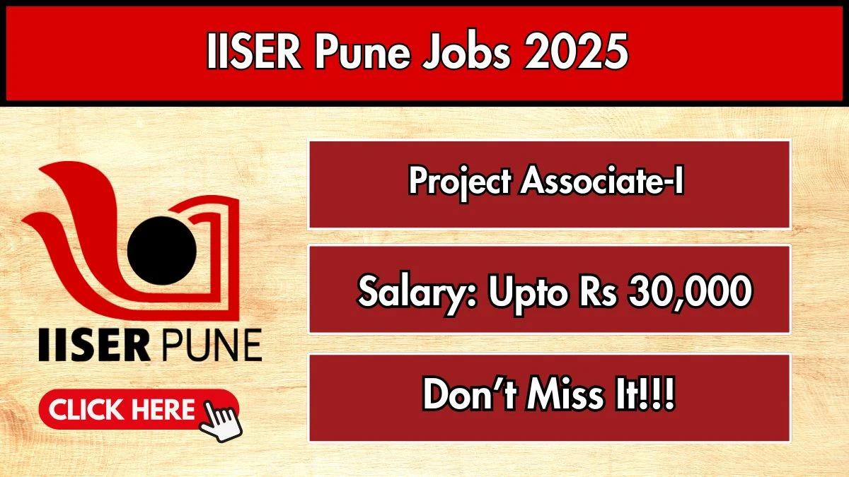 IISER Pune Project Associate I Recruitment 2025 – Walk in for 01 Posts