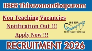 IISER Thiruvananthapuram Non Teaching Recruitment 2026 - Apply Online for 15 Posts