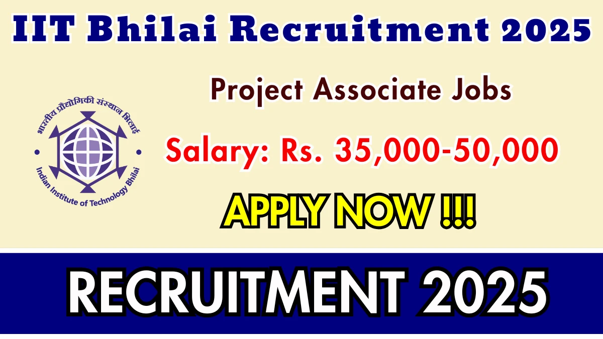 IIT Bhilai Project Associate Recruitment 2025 - Apply Online for 01 Posts