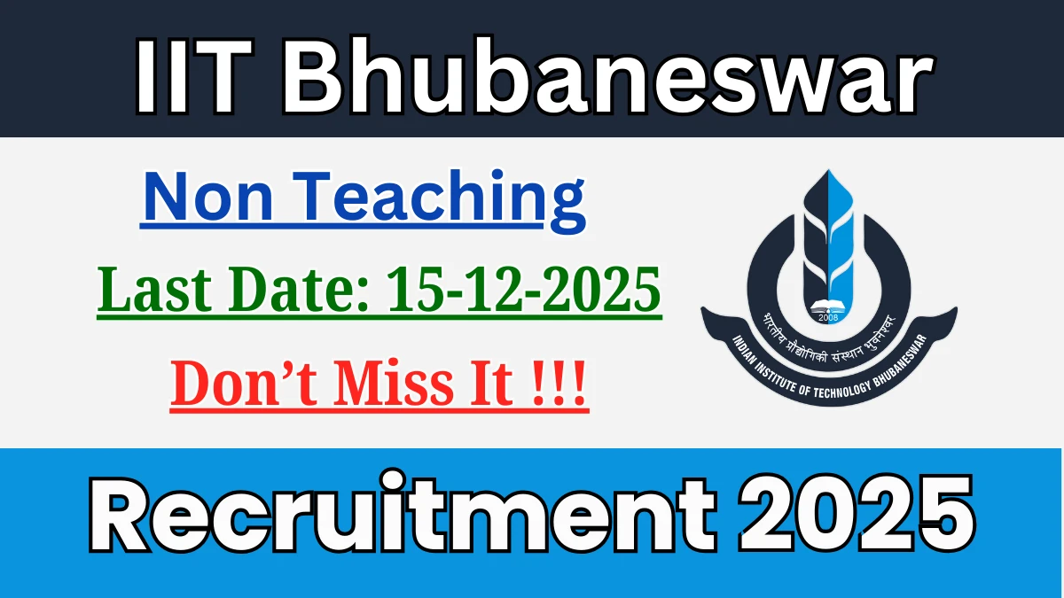 IIT Bhubaneswar Non Teaching Recruitment 2025 - Apply Offline for 22 Posts