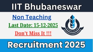 IIT Bhubaneswar Non Teaching Recruitment 2025 - Apply Offline for 22 Posts