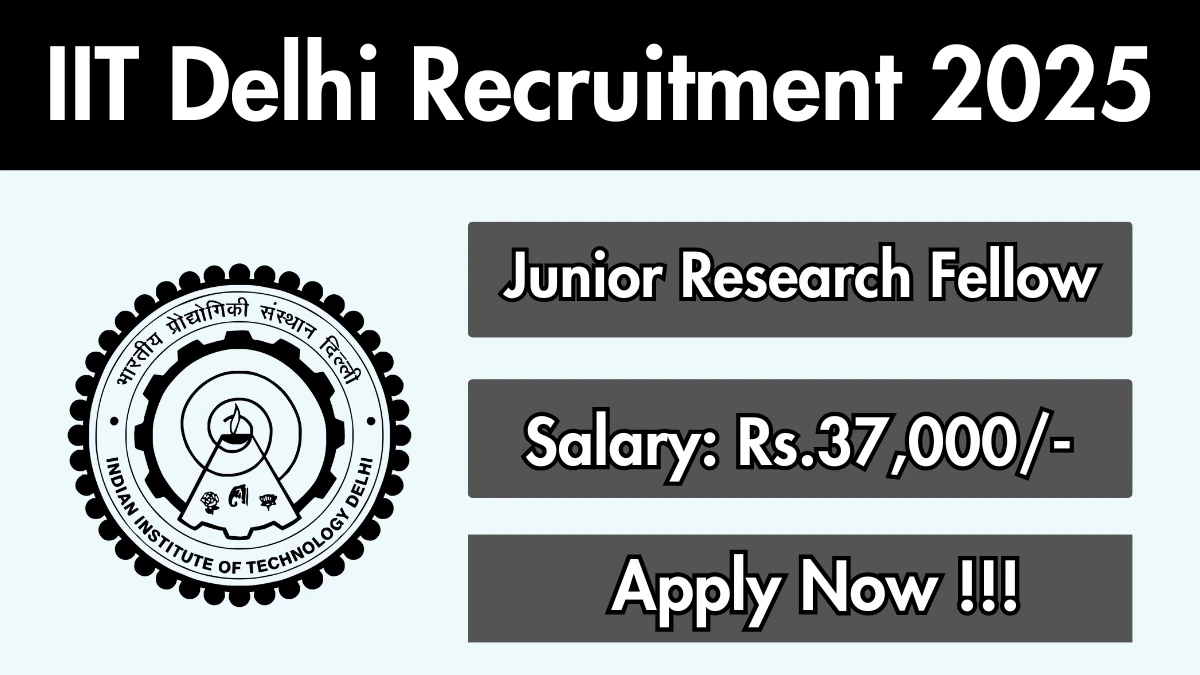 IIT Delhi Junior Research Fellow Recruitment 2025 - Apply Offline