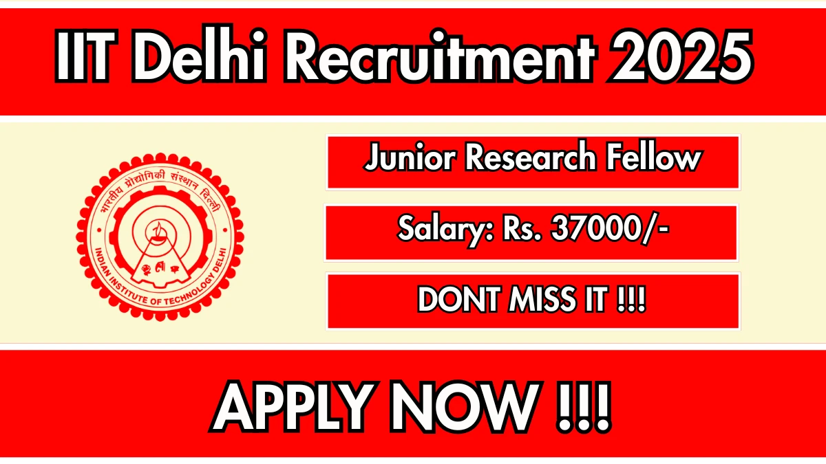 IIT Delhi Junior Research Fellow Recruitment 2025 - Apply Online for 01 Posts
