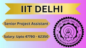IIT Delhi Senior Project Assistant Recruitment 2026 – Apply Online for 01 Posts