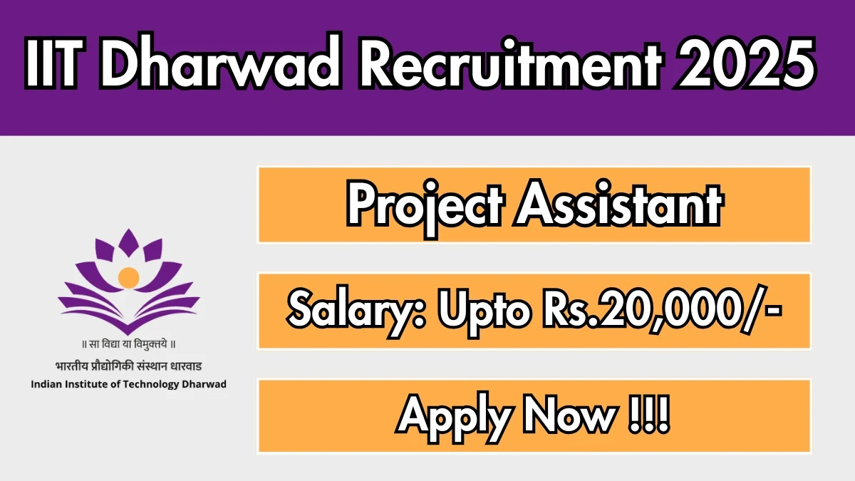 IIT Dharwad Project Assistant Recruitment 2025 - Apply Online for 01 Posts