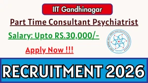 IIT Gandhinagar Part Time Consultant Psychiatrist Recruitment 2025 – Apply Online