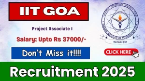 IIT Goa Project Associate I Recruitment 2025 - Apply Online
