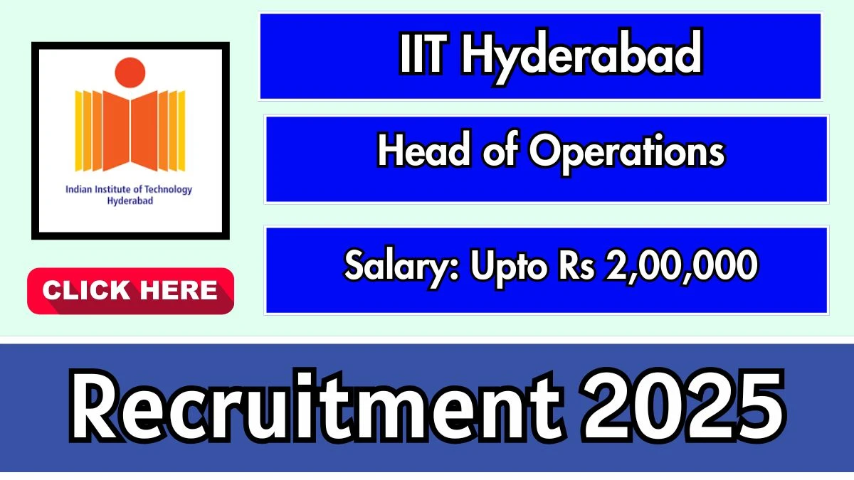 IIT Hyderabad Head of Operations Recruitment 2025 - Apply Online for 01 Posts