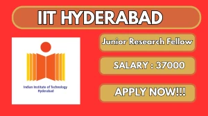 IIT Hyderabad Junior Research Fellow Recruitment 2025 – Apply Online