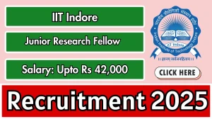 IIT Indore Junior Research Fellow Recruitment 2025 - Apply Offline for 01 Posts