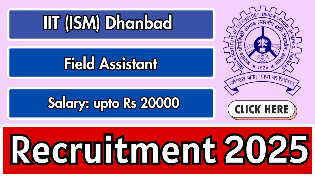 IIT ISM Dhanbad Field Assistant Recruitment 2025 - Apply Offline
