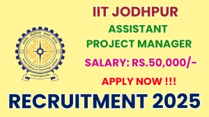 IIT Jodhpur Assistant Project Manager Recruitment 2025 - Apply Online
