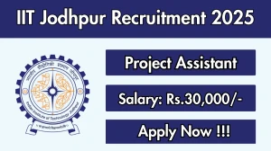 IIT Jodhpur Project Assistant Recruitment 2025 – Apply Online