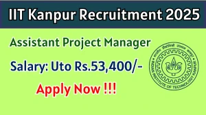 IIT Kanpur Assistant Project Manager Recruitment 2025 – Apply Offline for 01 Posts