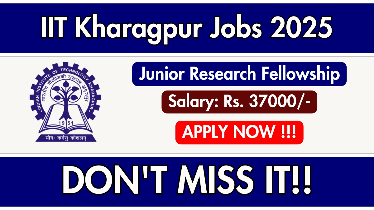 IIT Kharagpur Junior Research Fellowship Recruitment 2025 - Apply Online for 01 Posts