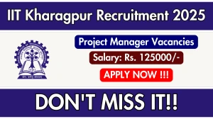 IIT Kharagpur Project Manager Recruitment 2025 - Apply Online for 01 Posts IIT Kharagpur Project Manager Recruitment 2025 - Apply Online for 01 Posts