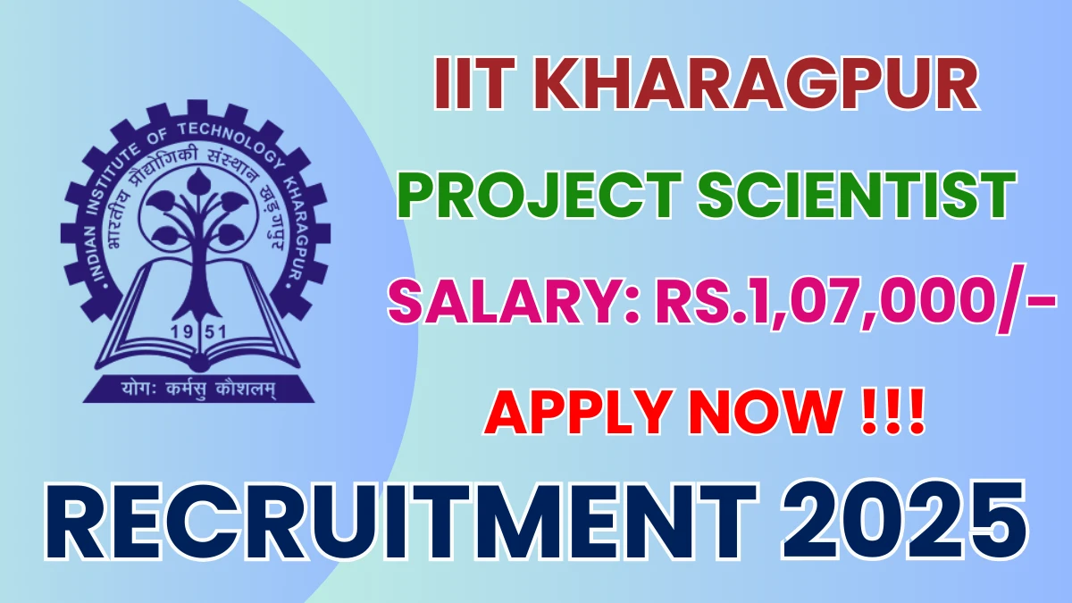 IIT Kharagpur Project Scientist Recruitment 2025 - Apply Online