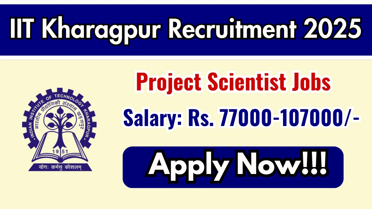 IIT Kharagpur Project Scientist Recruitment 2025 - Apply Online for 01 Posts
