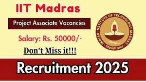 IIT Madras Project Associate Recruitment 2025 - Apply Online for 01 Posts IIT Madras Project Associate Recruitment 2025 - Apply Online for 01 Posts