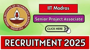 IIT Madras Senior Project Associate Recruitment 2025 - Apply Online