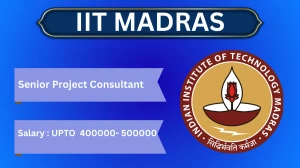 IIT Madras Senior Project Consultant Recruitment 2025 – Apply Online