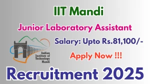 IIT Mandi Junior Laboratory Assistant Recruitment 2025 - Apply Online for 31 Posts