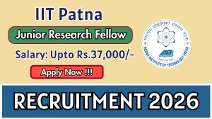 IIT Patna Junior Research Fellow Recruitment 2026 - Apply Offline