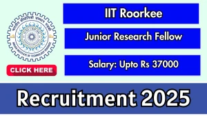 IIT Roorkee Junior Research Fellow Recruitment 2025 - Apply Offline