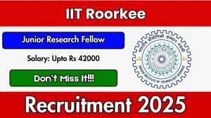 IIT Roorkee Junior Research Fellow Recruitment 2025 - Apply Offline