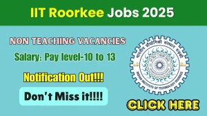 IIT Roorkee Non Teaching Recruitment 2025 - Apply Online