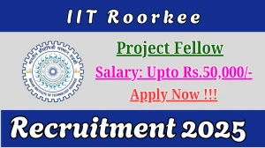 IIT Roorkee Project Fellow Recruitment 2025 - Apply Offline