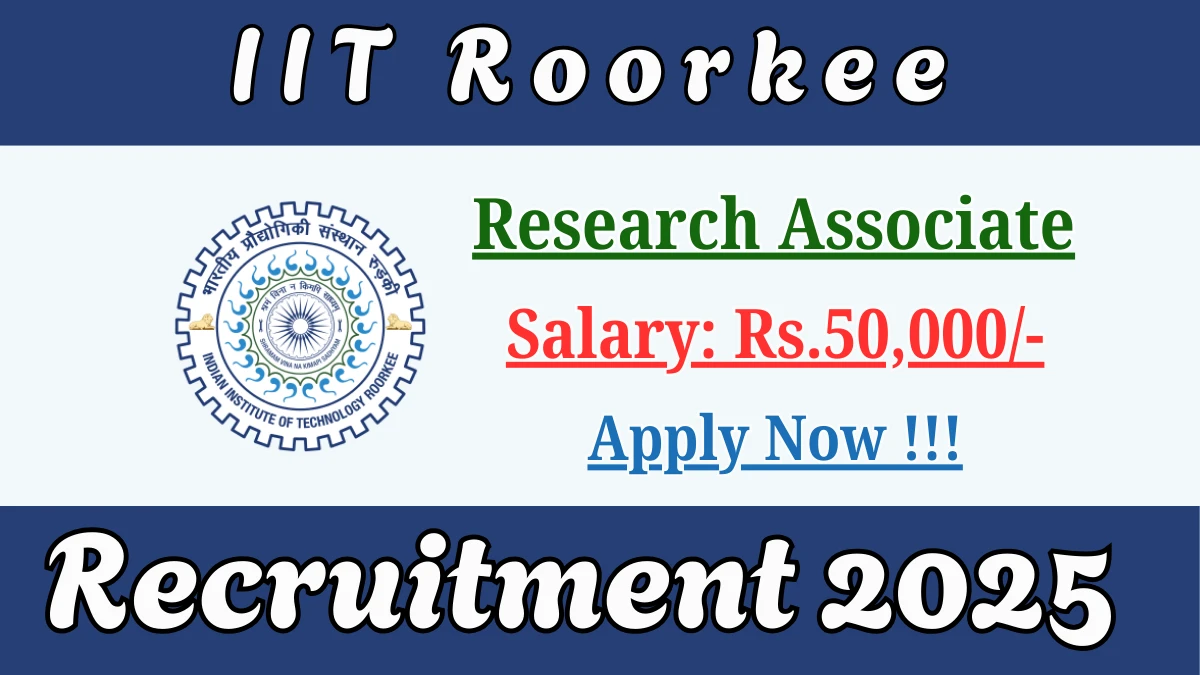 IIT Roorkee Research Associate Recruitment 2025 - Apply Offline