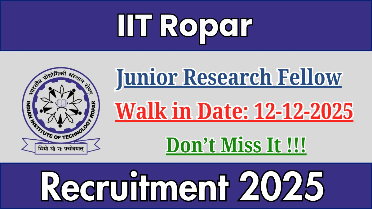 IIT Ropar Junior Research Fellow Recruitment 2025 – Walk in for 02 Posts