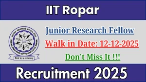 IIT Ropar Junior Research Fellow Recruitment 2025 – Walk in for 02 Posts