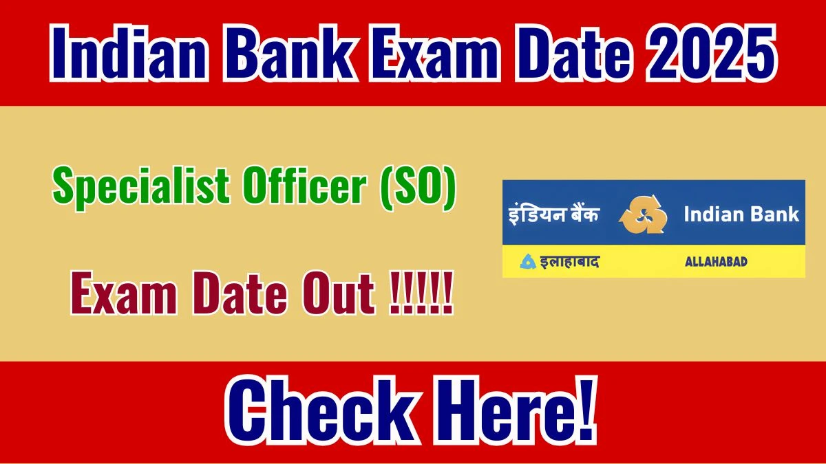 Indian Bank SO Exam Date 2025 Out for 171 Posts at indianbank.in Check Admit Card Details Here