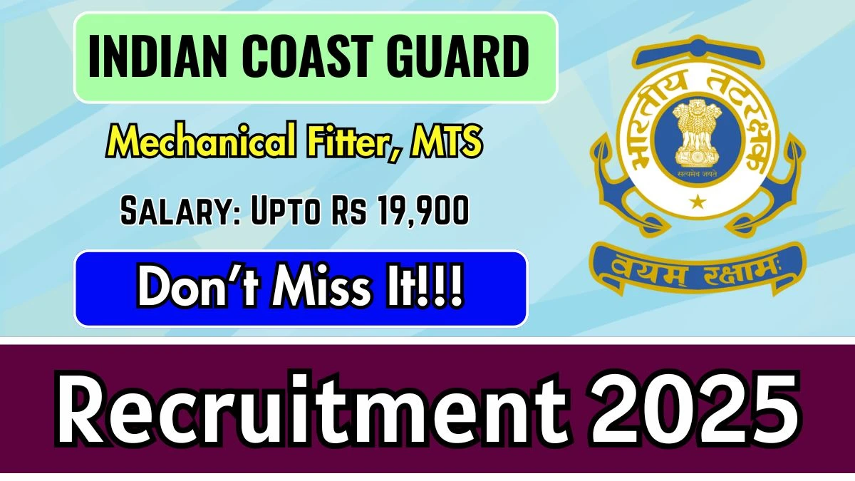 Indian Coast Guard Recruitment 2025 - Apply Offline for 03 Mechanical Fitter, MTS Posts