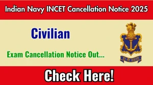 Indian Navy INCET Civilian Exam Cancellation Notice 2025 Released: Check Details
