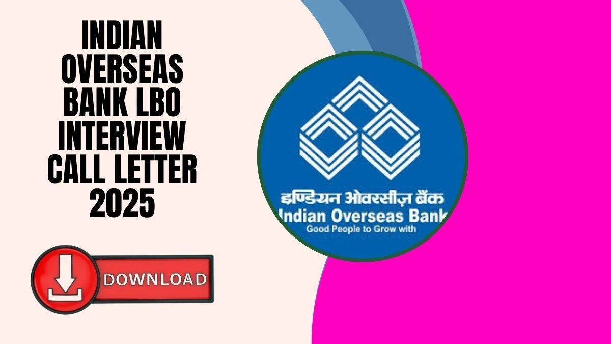 IOB LBO Interview Call Letter 2025 OUT Download Hall Ticket at iob.bank.in