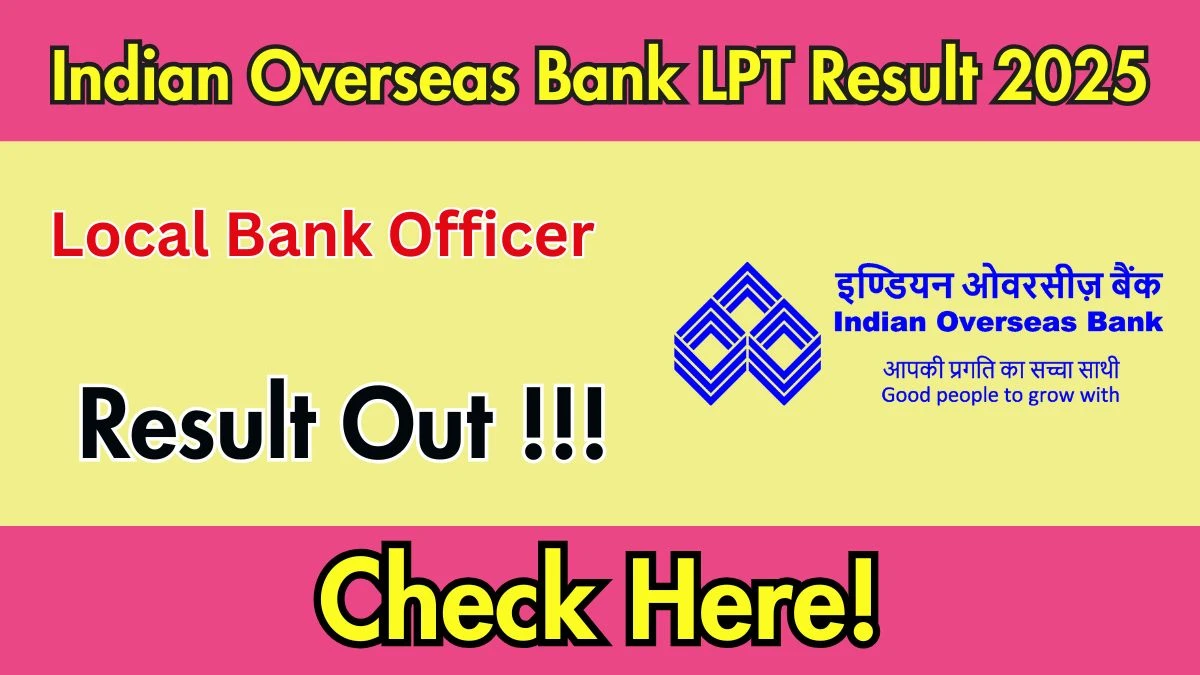 Indian Overseas Bank LBO LPT Result 2025 OUT (Direct Link) - Download Scorecard @www.iob.in