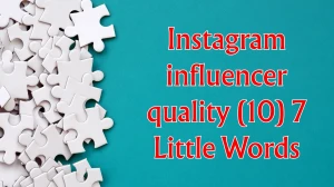 Instagram influencer quality 7 Little Words 10 letters Answer