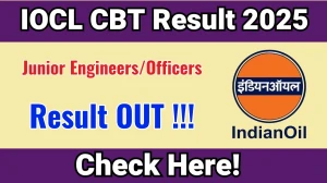 IOCL Junior Engineers/Officers CBT Result 2025 OUT (Direct Link) - Download Scorecard @iocl.com