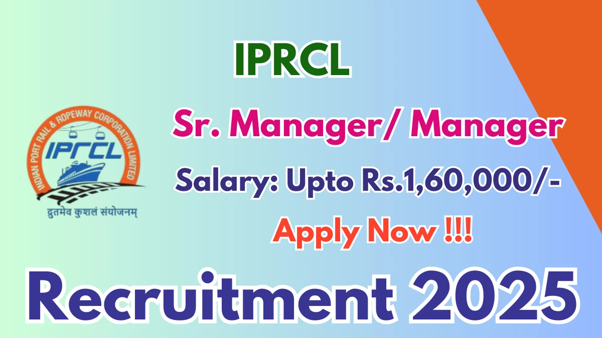 IPRCL Recruitment 2025 - Apply Offline for 01 Sr. Manager/ Manager Posts