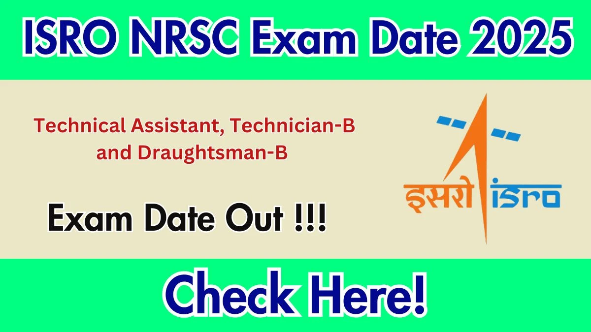 ISRO NRSC Exam Date 2026 Out – Technical Assistant, Technician-B and Draughtsman-B