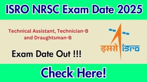 ISRO NRSC Exam Date 2026 Out – Technical Assistant, Technician-B and Draughtsman-B