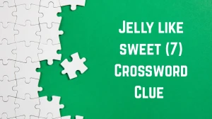 Jelly like sweet Crossword Clue Irish Daily Mail Quick 7 letters Answer