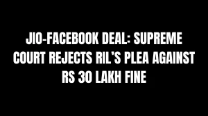 Jio-Facebook Deal: Supreme Court Rejects RIL’s Plea Against Rs 30 Lakh Fine